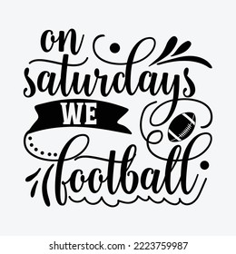 On saturdays We Football svg printable Cricut Cut Files