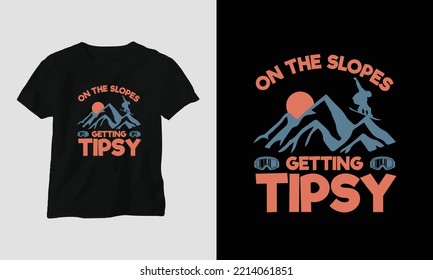 On the slopes getting tipsy T-shirt Design with mountains, snowboard, and retro style