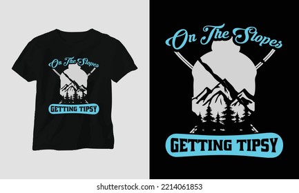 On the slopes getting tipsy T-shirt Design with mountains, snowboard, and retro style