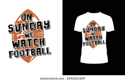 On Sunday We watch football Lover T-shirt design. 