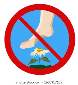 On this illustration prohibiting sign with foot over flower. Don't step on flowers. Let's safe the planet. Our solutions are in nature. Vector. Flat design.