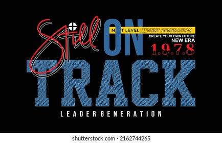 On Track,Modern And Lettering Typography Graphic Tee Design In Vector Illustration.Motivation And Isnpirational Quote.Tshirt,print,tee,college And Other Uses
