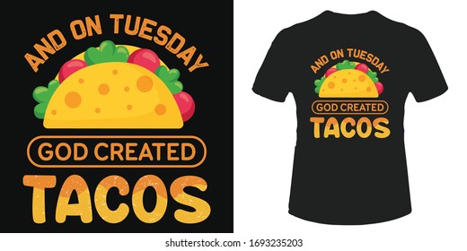 And on Tuesday God created Tacos t-shirt and poster vector design template. Taco t-shirt with illustration. Mexican food, summer beach, delicious meal design for print. For sticker, kids. Funny quote.