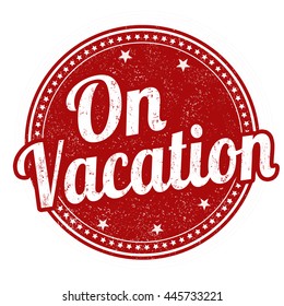 On vacation grunge rubber stamp on white background, vector illustration