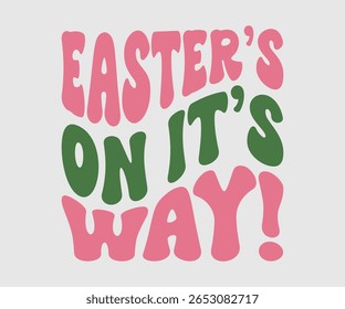Easter’s On It’s Way!, Happy Spring Eps design, Spring Eps Cut File, Hoppy t shirt, Bunny and spring Eps, Egg for Kids, Cut File Cricut