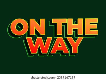 On the way. Text effect design in 3D look. red yellow color. Dark green background