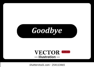 On a white background black  button for a site. Goodbye. Vector illustration, EPS 10