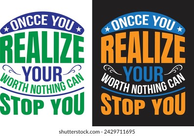 Oncce you Realize your worth nothing can stop you 