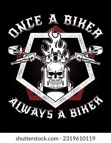 once a biker always a biker, Motorcycle t-shirt design