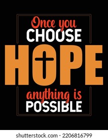 Once choose hope anything is possible Christian print design