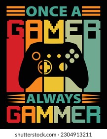 Once a gamer always gammer t shirt design