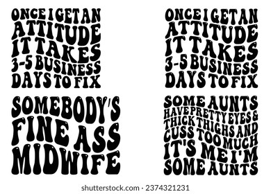 Once I Get An Attitude, It Takes 3-5 Business Days To Fix, Somebody’s Fine Ass Midwife, Some Aunts Have Pretty Eyes and Thick Thighs And Cuss Too Much IT's Me I'm Some Aunts retro wavy T-shirt