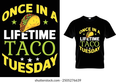 Once in a lifetime taco Tuesday - Tacos T-shirt Design 