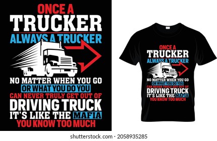 Once a trucker always a trucker - Trucker T-Shirt Design
