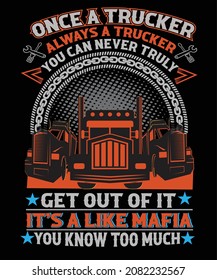 once a trucker it's like mafia t-shirt design for truck drivers