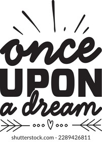 Once upon a dream t-shirt design