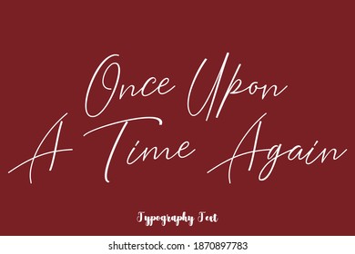 Once Upon A Time Again Calligraphy Text On Brown Background