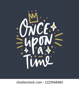 Once Upon A Time Calligraphic Vector Inscription On Dark Background. Can Be Used For Poster And Banner, Children's Book Illustration, Postcard, Gift Card, Print For T-shirt, Sticker, Label And Other