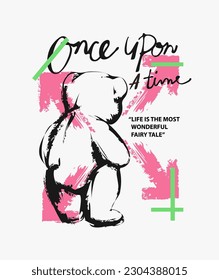 once upon a time calligraphy slogan with bear doll standing back rough drawing vector illustration