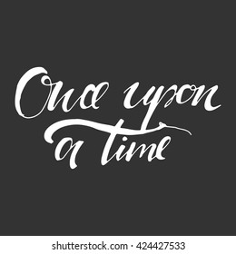 Once upon a time. Hand drawn typography poster. Inspirational vector typography. 