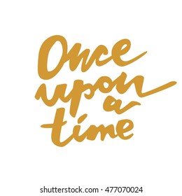 Once upon a time. Hand drawn typography poster. Inspirational vector typography.