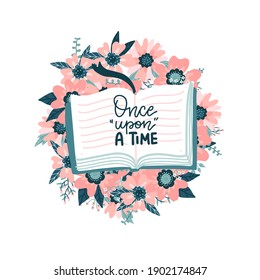 Once upon a time - lettering Books quote. Hand drawn vector lettering illustration of book with flowers for your design