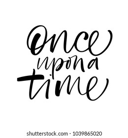 Once upon a time phrase. Ink illustration. Modern brush calligraphy. Isolated on white background. 