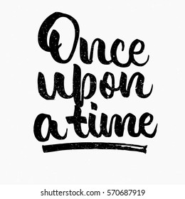 Once upon a time quote. Ink hand lettering. Modern brush calligraphy. Handwritten phrase. Inspiration graphic design typography element. Cute simple vector sign.
