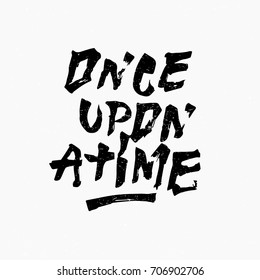 Once upon a time quote. Ink hand lettering. Modern brush calligraphy. Handwritten phrase. Inspiration graphic design typography element. Rough simple vector sign.