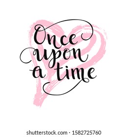 Once upon time quote  Pink Heart  Vector calligraphy for baby shower  party  tale  Vector Illustration
