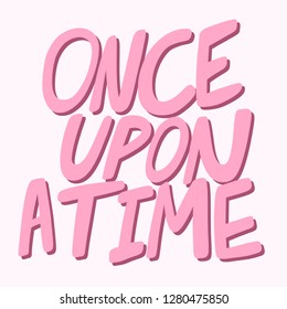 Once upon a time. Sticker for social media content. Vector hand drawn illustration design. Bubble pop art comic style poster, t shirt print, post card, video blog cover