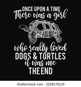 Once Upon A Time There Was A Girl Loved Dogs   and Turtles