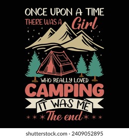 Once Upon A Time There Was A Girl Who Really Loved Camping it was me the end typography T-shirt Design. This versatile design is ideal for prints, t-shirt, mug, poster, and many other tasks.