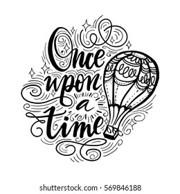 Once upon time  Vector hand drawn motivational   inspirational quote  Hand lettering phrase  handmade calligraphy inscription typography print poster  handwritten vector illustration