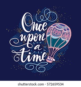 Once upon time  Vector hand drawn motivational   inspirational quote  Hand lettering phrase  handmade calligraphy inscription typography print poster  handwritten vector illustration