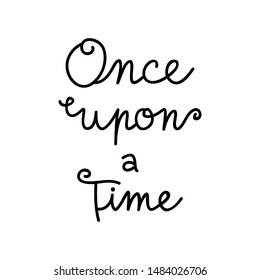 Once Upon A Time Vector Writing. Handwritten Fairytale, Storybook, Old Vintage Text, Quote, Card. Isolated. 