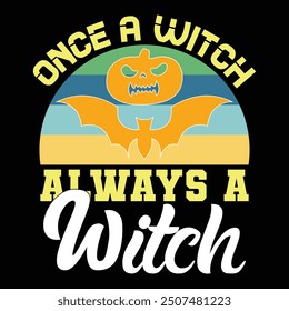 
ONCE A WITCH ALWAYS A WITCH