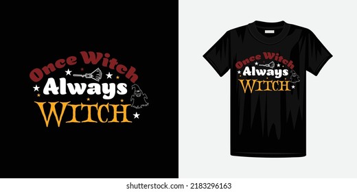 Once witch is always witch halloween typography t shirt vector