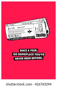 Once a year, go someplace you've never been before.  (Plane Ticket Hand Drawn Illustration Travel Poster Design)