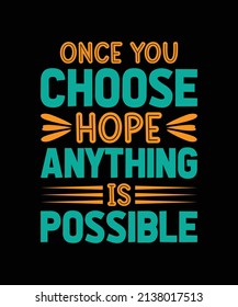 once you choose hope anything is possible typography t-shirt design