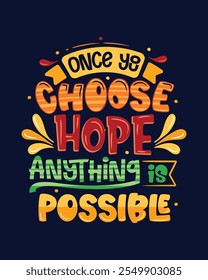 Once you choose hope anything is possible motivational t shirt template