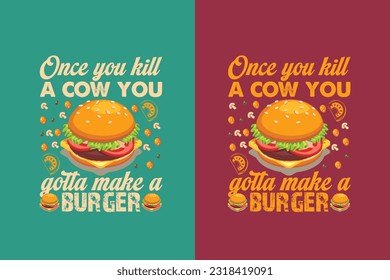 Once You Kill A Cow You Gott Make A Burger, Burger Boy Retro Vintage Sunset, Black T-Shirt with Heart-Shaped Burger Design, Retro Burger, True Love for,