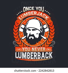 Once You Lumberjack You Never Lumberback. Woodworkers festival poster template. Design element for emblem, sign, label, poster. Vector illustration