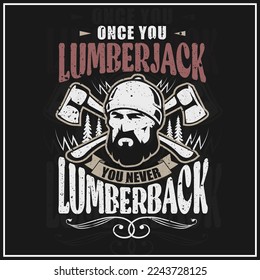 Once you Lumberjack you never lumberback skull illustration. Woodworkers festival poster template. Design element for emblem, sign, label, poster. Shirt design on white background.