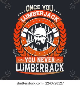 Once You Lumberjack You Never Lumberback. Woodworkers festival poster template. Design element for emblem, sign, label, poster. Vector illustration