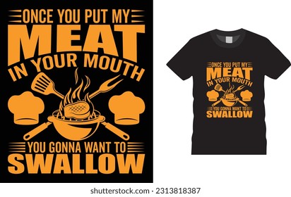 once you put my meat in your mouth you gonna want to swallow BBQ vector typography t-shirt design.
 Perfect for print items and bags, posters, cards, POD ,vector illustration.
