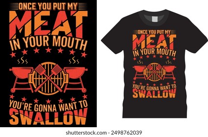 Once you put my meat on your mouth you’re gonna want to swallow BBQ vector typography t-shirt design. Funny Summer BBQ t-shirts design. Ready for print item and bag, poster, card, vector illustration.