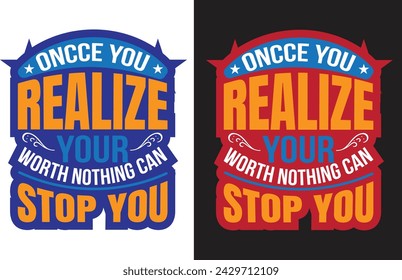 Once you Realize your worth nothing can stop you 