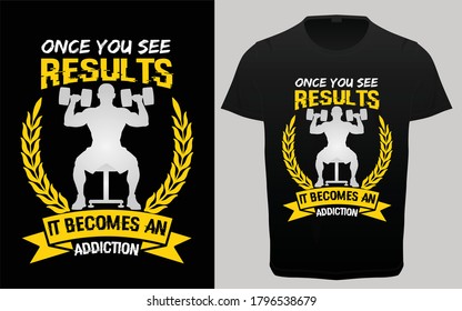 Once you see results it becomes an addiction  typography gym fitness and workout t-shirt, motivational and inspirational quotes for health, t-shirt resources,