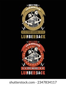 Once YOur Lumberjack You Never Lumberback t shirt design